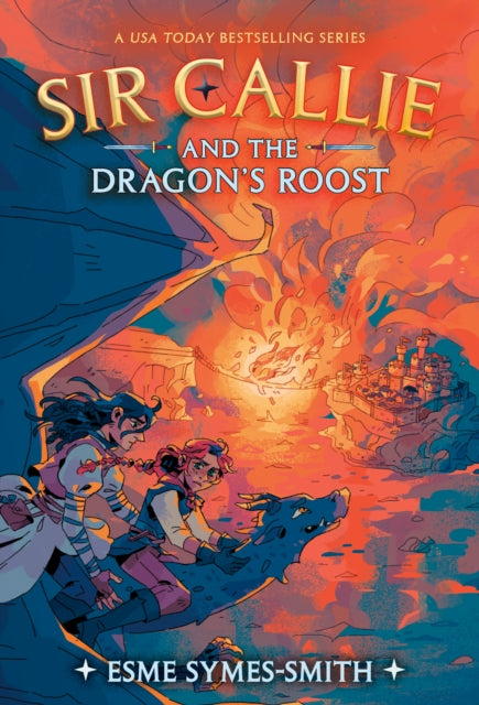 Book cover of: Sir Callie and the Dragon's Roost. By: Esme Symes-Smith
