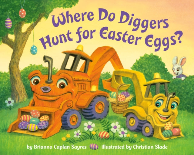 Book cover of: Where Do Diggers Hunt for Easter Eggs?. By: Brianna Caplan Sayres