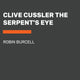 Book cover of: Clive Cussler the Serpent's Eye. By: Robin Burcell