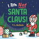 Book cover of: I Am NOT Santa Claus!. By: T. L. McBeth