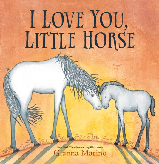 Book cover of: I Love You, Little Horse. By: Gianna Marino