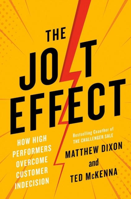 Jolt Effect, How High Performers Overcome Customer Indecision 9780593538104 Matthew Dixon