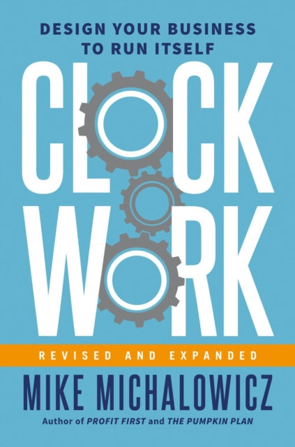 Book cover of: Clockwork, Revised and Expanded. By: Mike Michalowicz