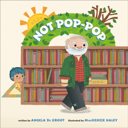 Book cover of: Not Pop-Pop. By: Angela De Groot