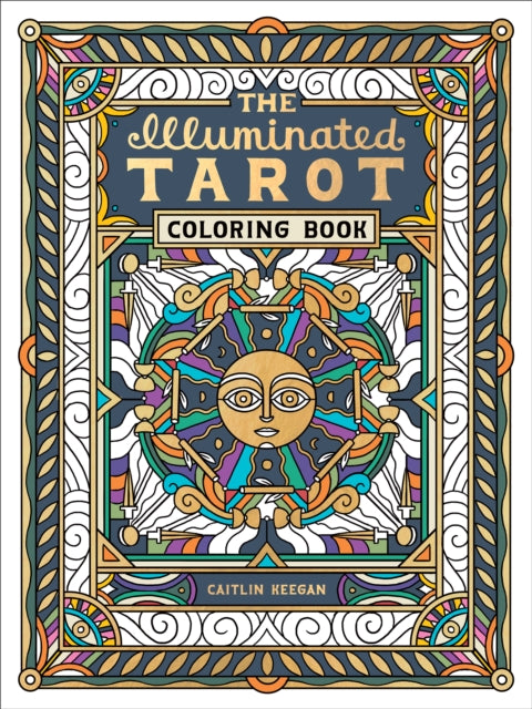 Book cover of: Illuminated Tarot Coloring Book. By: Caitlin Keegan