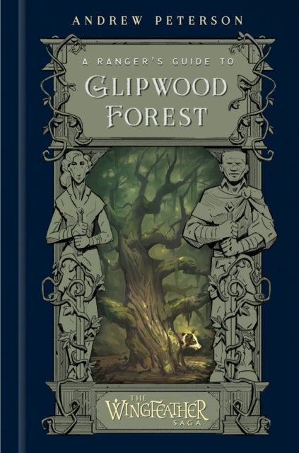 Book cover of: Ranger's Guide to Glipwood Forest. By: Andrew Peterson