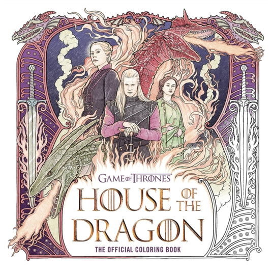 Book cover of: House of the Dragon: The Official Coloring Book. By: Random House Worlds