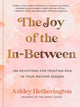 Book cover of: Joy of the In-Between. By: Ashley Hetherington