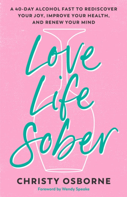 Book cover of: Love Life Sober. By: Christy Osborne