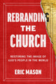 Book cover of: Rebranding the Church