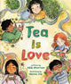 Book cover of: Tea Is Love. By: Adib Khorram