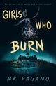 Book cover of: Girls Who Burn. By: M. K. Pagano
