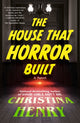 Book cover of: House That Horror Built. By: Christina Henry