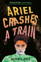 Book cover of: Ariel Crashes a Train. By: Olivia A. Cole