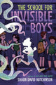 Book cover of: School for Invisible Boys. By: Shaun David Hutchinson