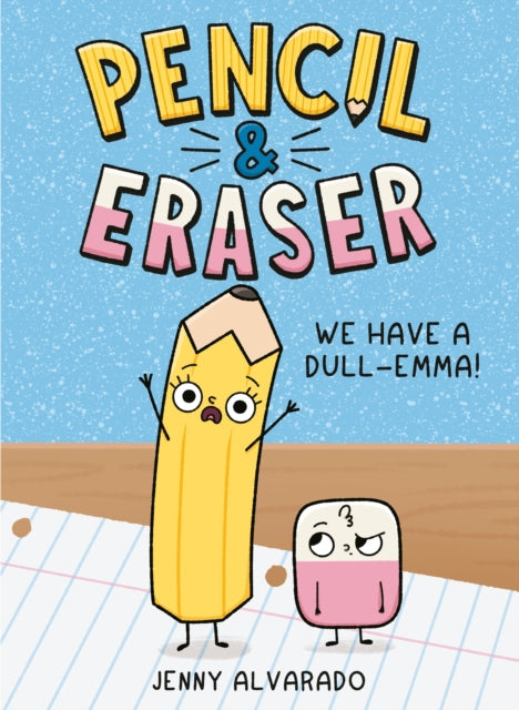 Pencil & Eraser: We Have a Dull-Emma!, An Early Reader Graphic Novel 9780593699768 Jenny Alvarado