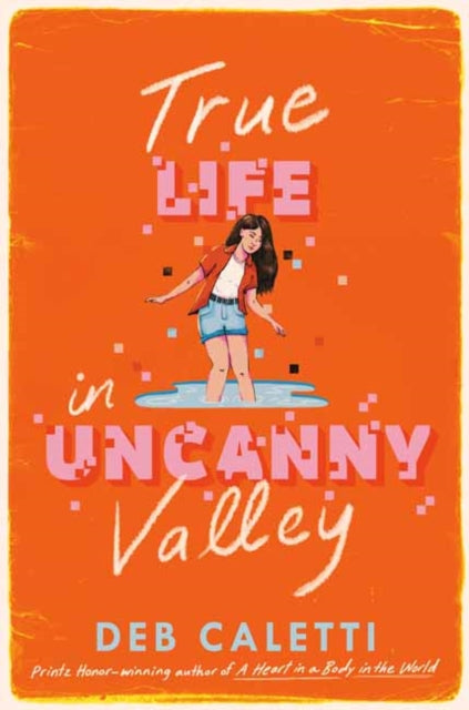 Book cover of: True Life in Uncanny Valley. By: Deb Caletti