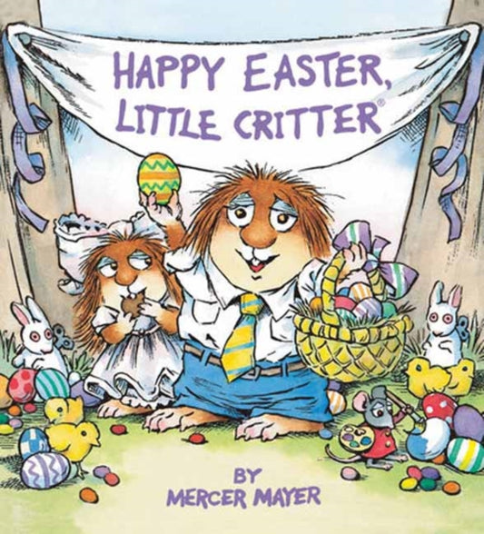 Book cover of: Happy Easter, Little Critter. By: Mercer Mayer