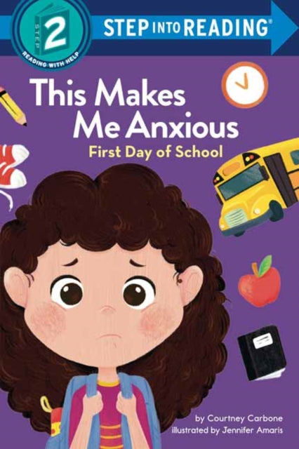 Book cover of: This Makes Me Anxious: First Day of School. By: Courtney Carbone