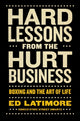 Book cover of: Hard Lessons from the Hurt Business. By: Ed Latimore