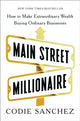Book cover of: Main Street Millionaire. By: Codie Sanchez