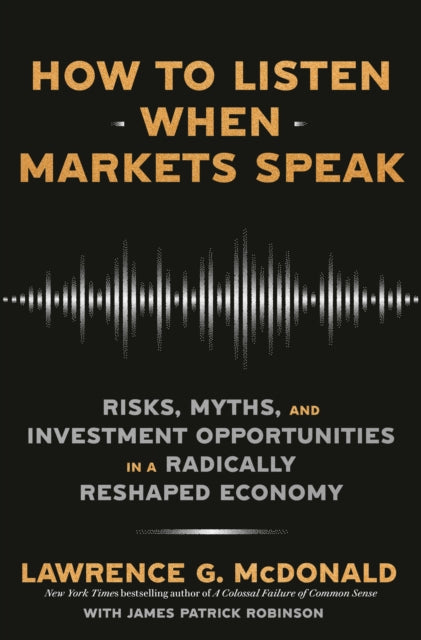 Book cover of: How to Listen When Markets Speak. By: Lawrence G. McDonald