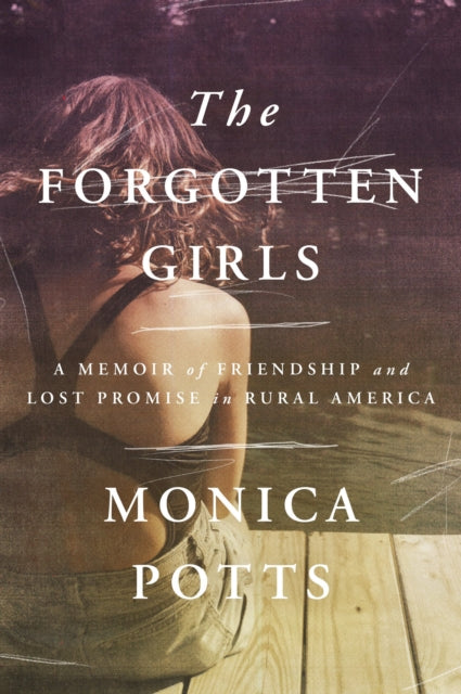 Book cover of: Forgotten Girls. By: Monica Potts