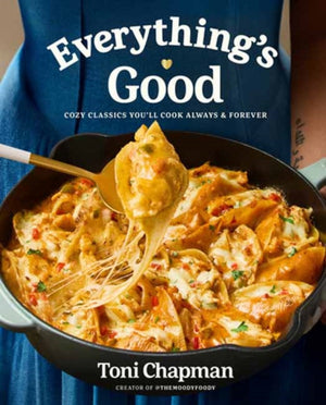 Everything's Good, Cozy Classics You'll Cook Always and Forever: A Cookbook