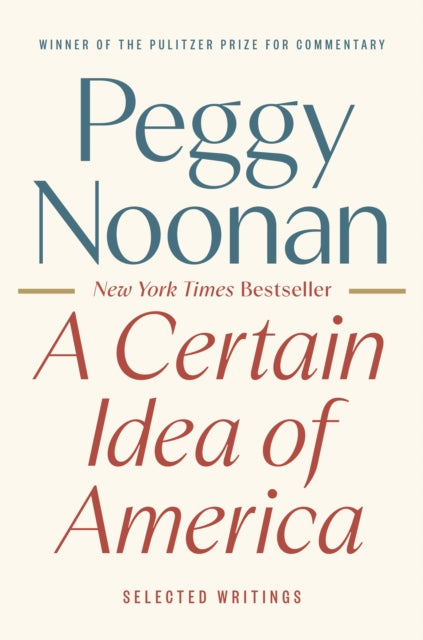 Book cover of: Certain Idea of America. By: Peggy Noonan