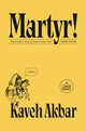 Book cover of: Martyr!. By: Kaveh Akbar
