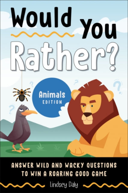 Book cover of: Would You Rather? Animals Edition. By: Lindsey Daly
