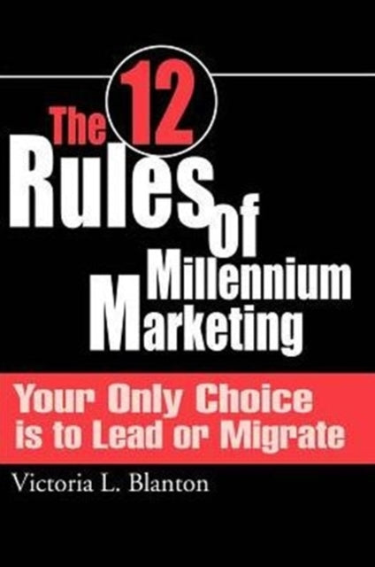 Book cover of: 12 Rules of Millennium Marketing. By: Victoria Blanton