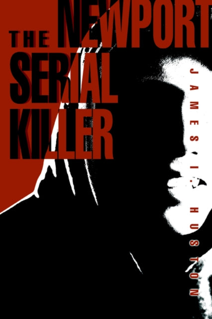 Book cover of: Newport Serial Killer. By: James I. Huston