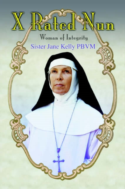 Book cover of: X Rated Nun. By: Sister Jane Kelly PBVM