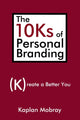 Book cover of: 10Ks of Personal Branding. By: Kaplan Mobray