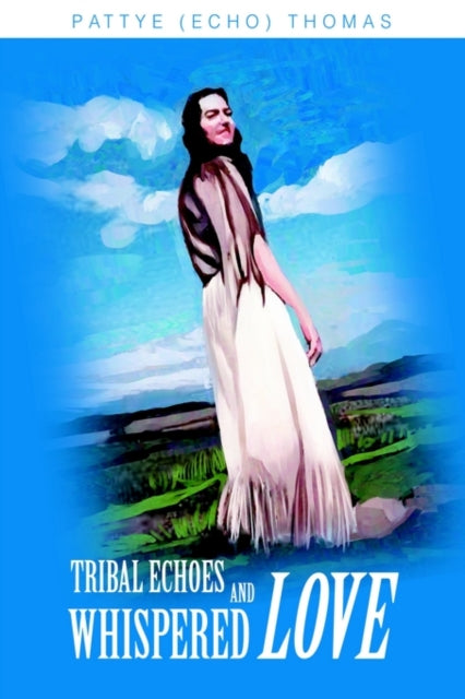 Book cover of: Tribal Echoes and Whispered Love. By: Pattye Thomas