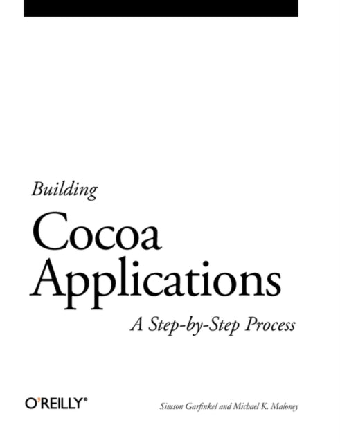 Book cover of: Building Cocoa Applications - A Step-by-Step Guide. By: Simson Garfinkel