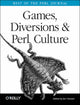Book cover of: Games, Diversions, and Perl Culture. By: Jon Orwant