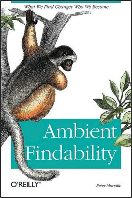 Book cover of: Ambient Findability. By: Peter Morville