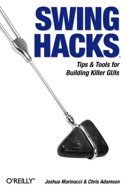 Book cover of: Swing Hacks. By: Joshua Marinacci
