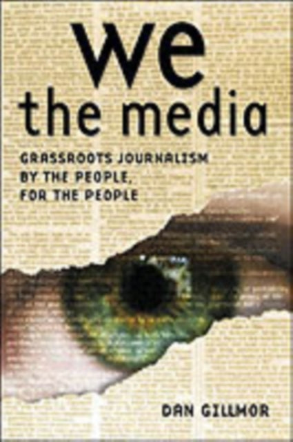 Book cover of: We the Media. By: Dan Gillmor