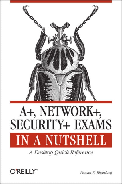 Book cover of: A+, Network+, Security+ Exams in a Nutshell. By: Pawan Bhardwaj, Pawan K. Bhardwaj
