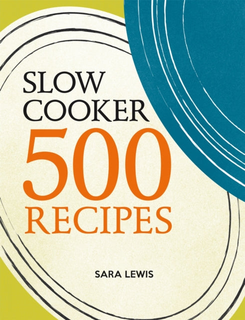 Book cover of: Slow Cooker: 500 Recipes. By: Sara Lewis
