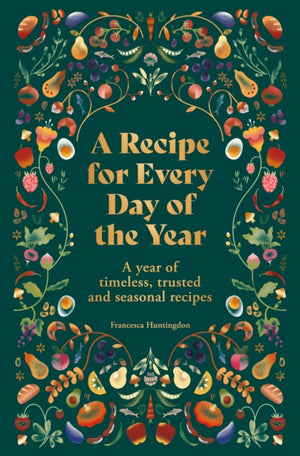 Recipe for Every Day of the Year, A year of timeless, trusted and seasonal recipes