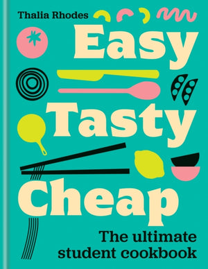 Easy, Tasty, Cheap, The ultimate student cookbook