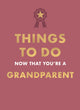 Things to Do Now That You're A Grandparent 9780600639640 Amy Goyer