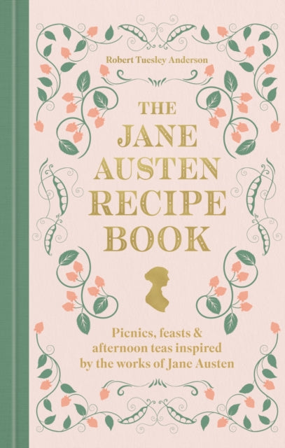 Jane Austen Recipe Book, Picnics, Feasts and Afternoon Teas Inspired by Jane Austen 9780600639800 Robert Tuesley Anderson