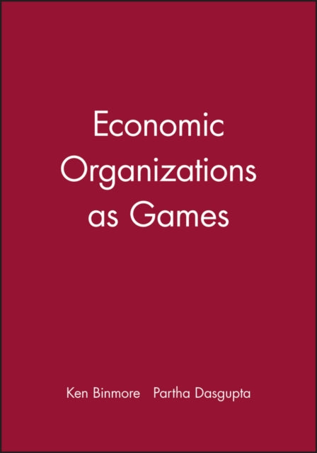 Book cover of: Economic Organizations as Games. By: Ken Binmore