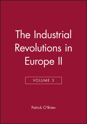 Industrial Revolutions in Europe II, Volume 5