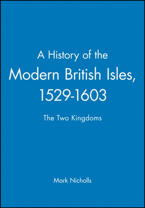 A History of the Modern British Isles, 1529-1603